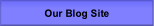Our Blog Site.