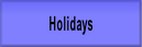 Holidays.