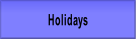 Holidays.