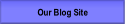Our Blog Site.